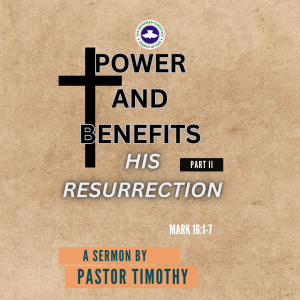 Benefits of the Resurrections -Part2-04/07/24